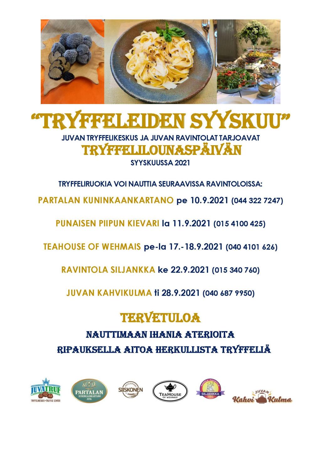 “Tryffeleiden syyskuu” on Juvan Tryffelikeskuksen ja Juvan ravintoloiden yhteistyönä toteutettavat tryffelilounaspäivät, jolloin lounasasiakkaat Juvalta ja kauempaakin pääsevät nauttimaan aitoja tryffeliruokia syyskuussa 2021. 