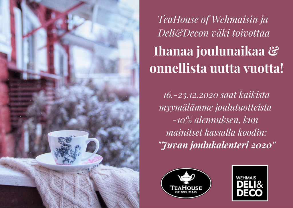 TeaHouse of Wehmaisin ja Deli&Deco-myymälän joulukalenteritarjous on voimassa 16.-23.12.